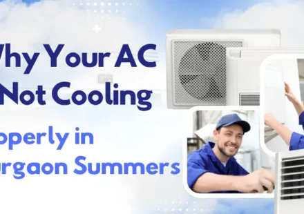 Why Your AC Is Not Cooling Properly in Gurgaon Summers